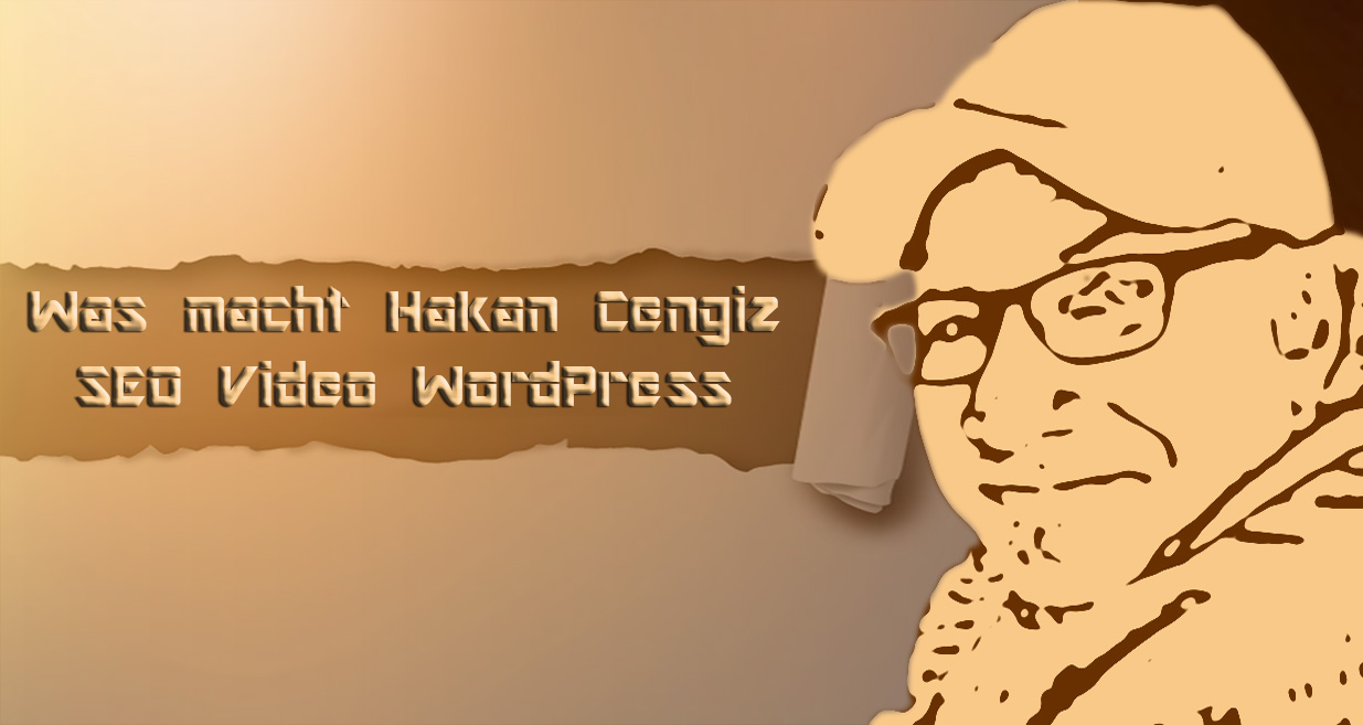 Was macht Hakan Cengiz | SEO Video WordPress