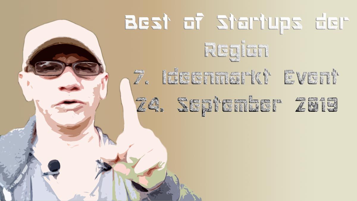 Best of Startups der Region | 7. Ideenmarkt Event 24. September 2019